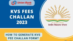 KVS Fee Challan 2023: How to Generate Kendriya Vidyalaya KV Fee Challan Form?