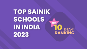 Top Sainik Schools in India 2023: Latest Ranking List of Top 10 Best Sainik Schools in India 2023