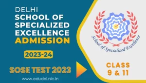 Delhi School of Specialized Excellence Admission 2023-24 Class 9 & 11 (Started), SOSE Admission Test 2023